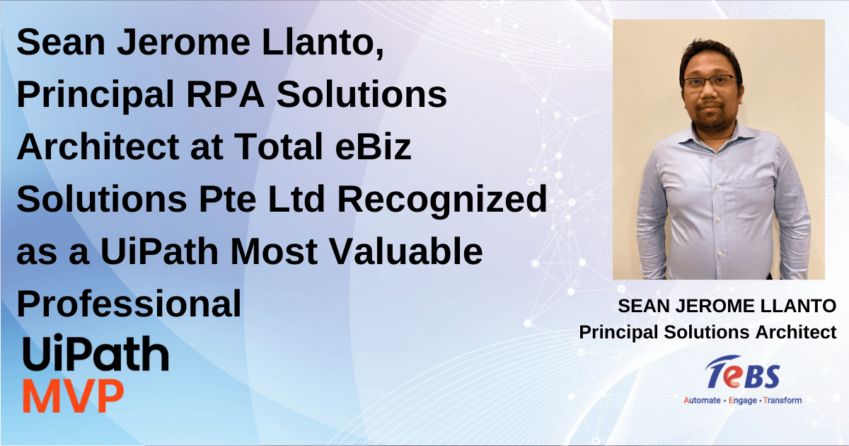 Sean Jerome Llanto, Principal RPA Solutions Architect at Total eBiz Solutions Pte Ltd Recognized as a UiPath Most Valuable Professional