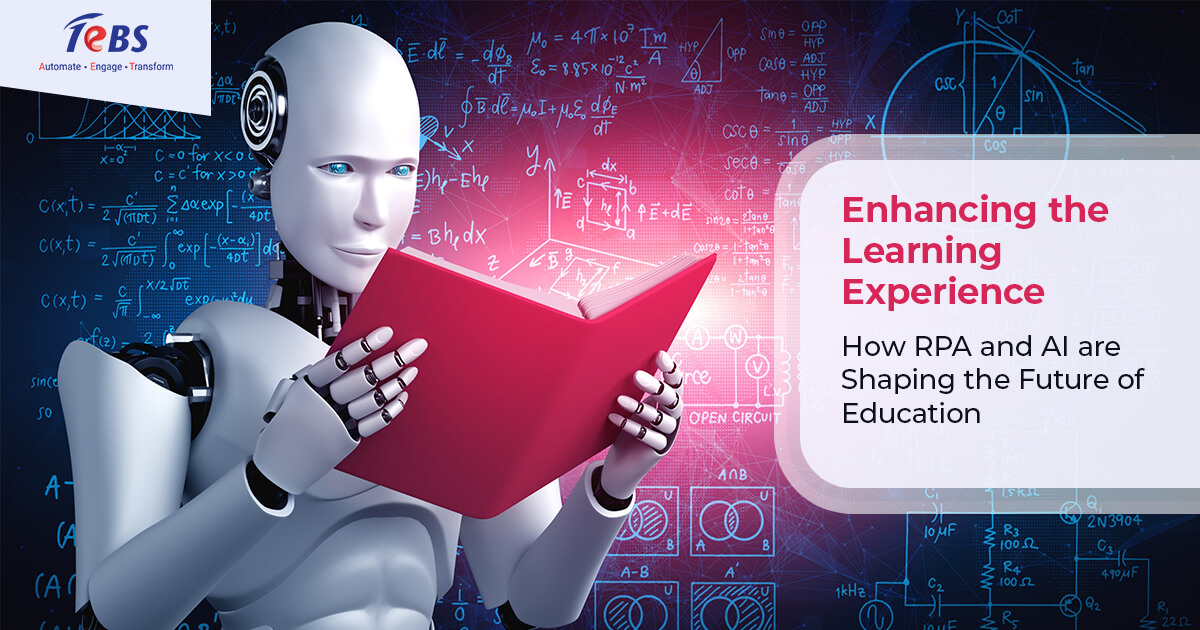 Enhancing the Learning Experience – How RPA and AI are Shaping the Future of Education