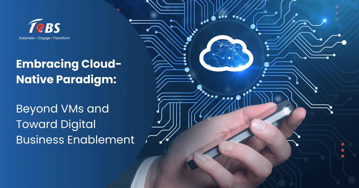 Embracing Cloud-Native Paradigm: Beyond VMs and Toward Digital Business Enablement