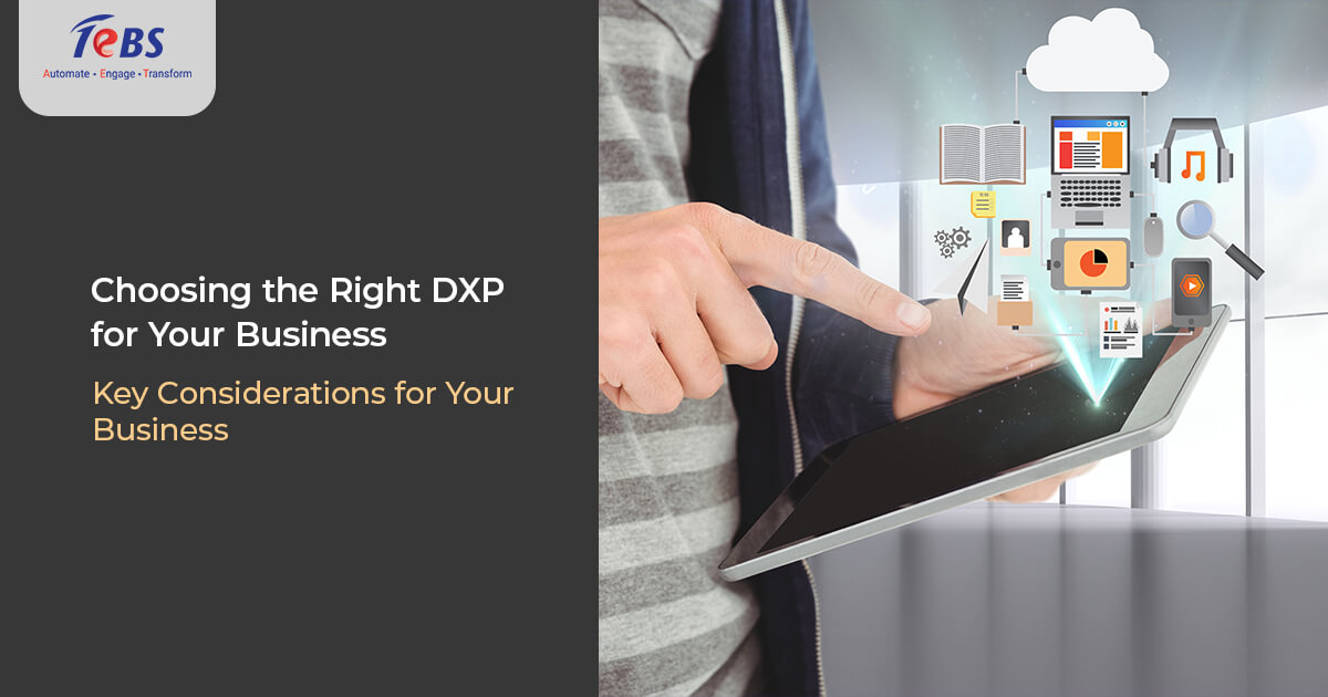 Choosing the Right DXP – Key Considerations for Your Business