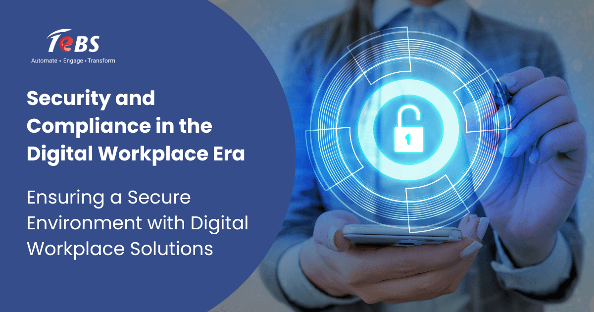 Security And Compliance In The Digital Workplace Era Ensuring A Secure Environment With Digital Workplace Solutions