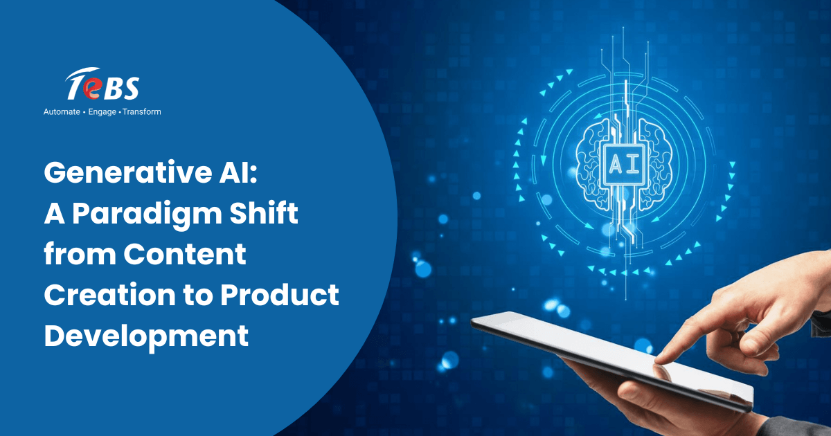Generative AI: A Shift In Paradigm From Content Creation To Product Development