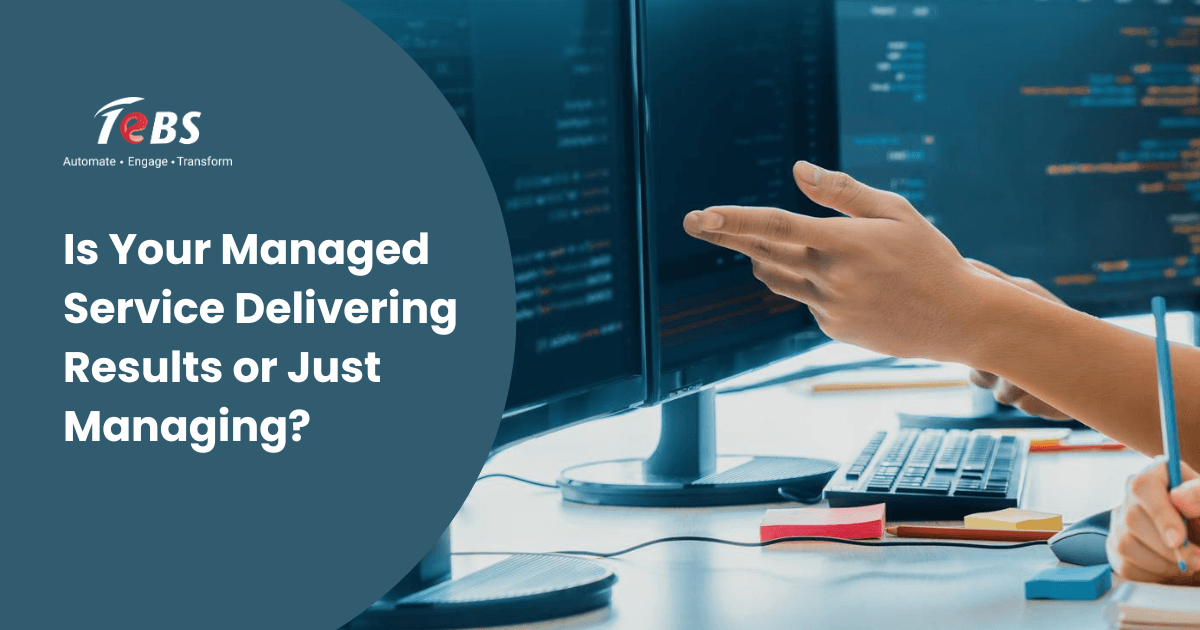 Is Your Managed Service Delivering Results or Just Managing?