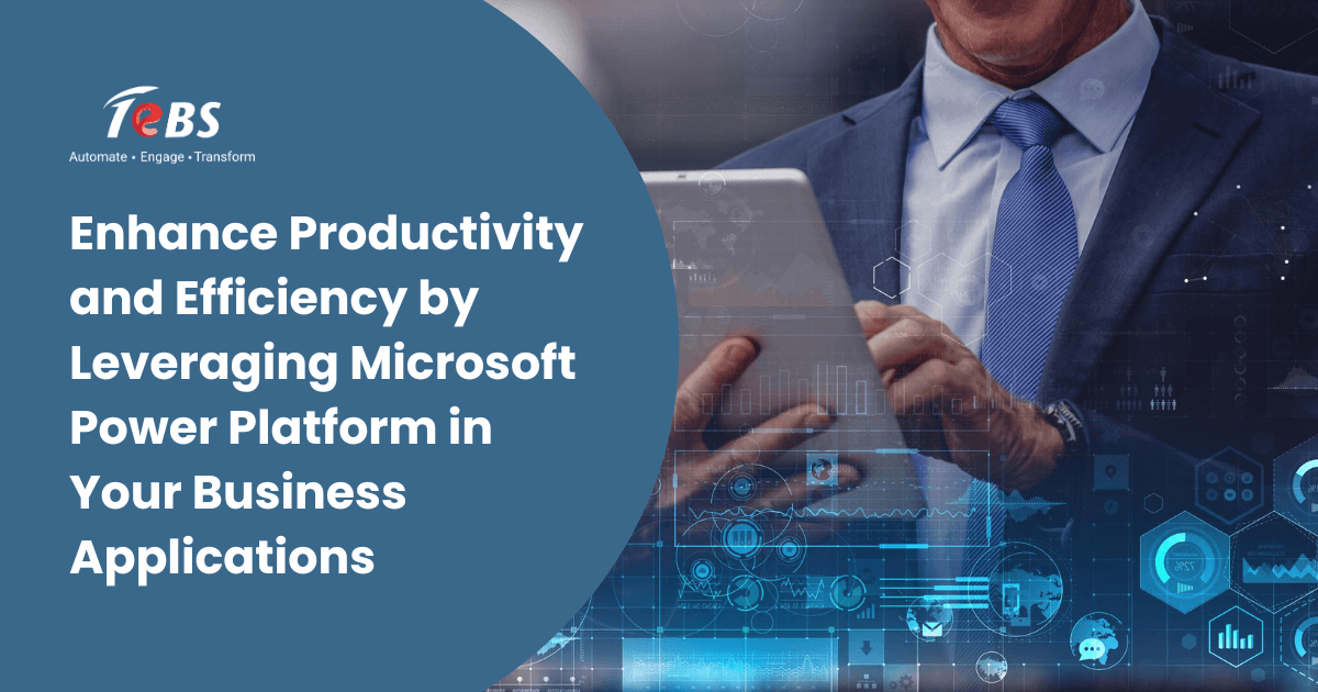 Enhance Productivity and Efficiency by Leveraging Microsoft Power Platform in Your Business Applications