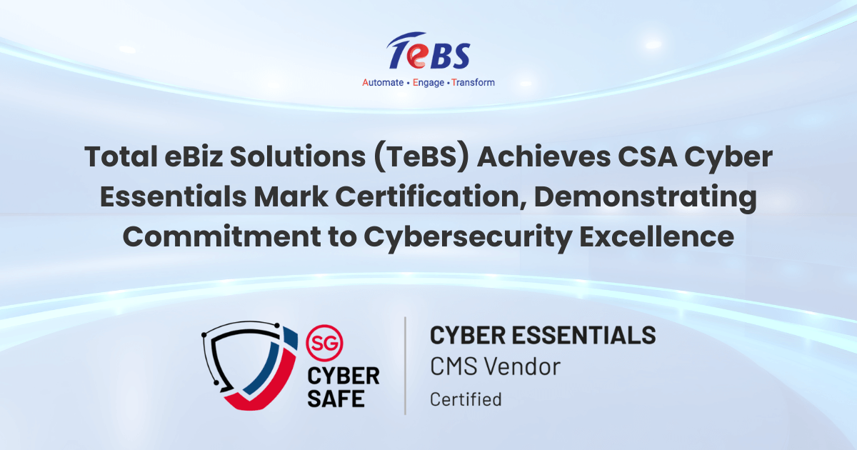 Total eBiz Solutions (TeBS) Achieves CSA Cyber Essentials Mark Certification, Demonstrating Commitment to Cybersecurity Excellence