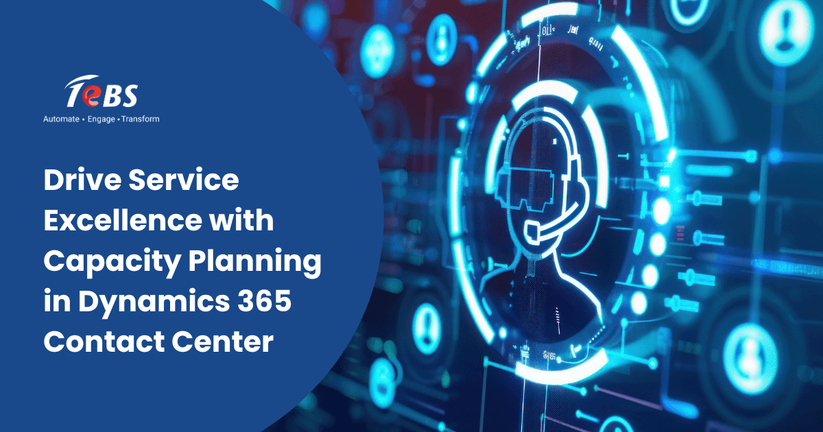 Drive Service Excellence with Capacity Planning in Dynamics 365 Contact Center