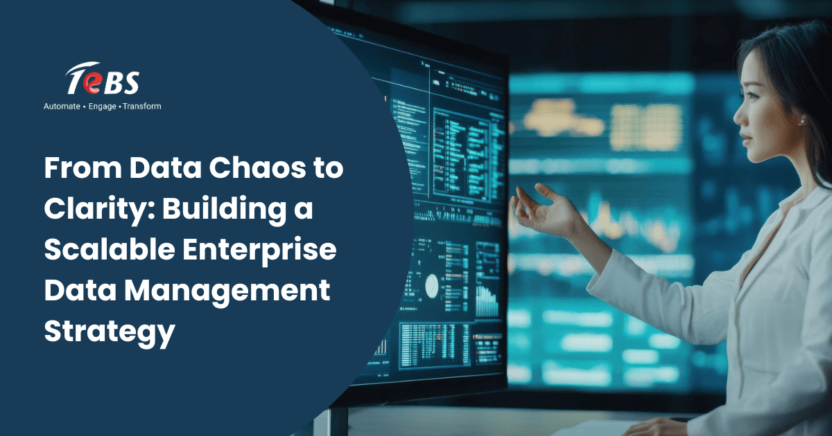 From Data Chaos to Clarity: Building a Scalable Enterprise Data Management Strategy