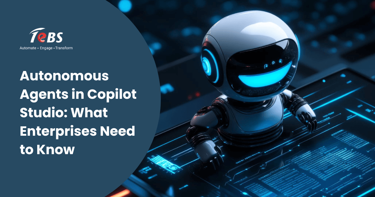 Autonomous Agents in Copilot Studio: What Enterprises Need to Know