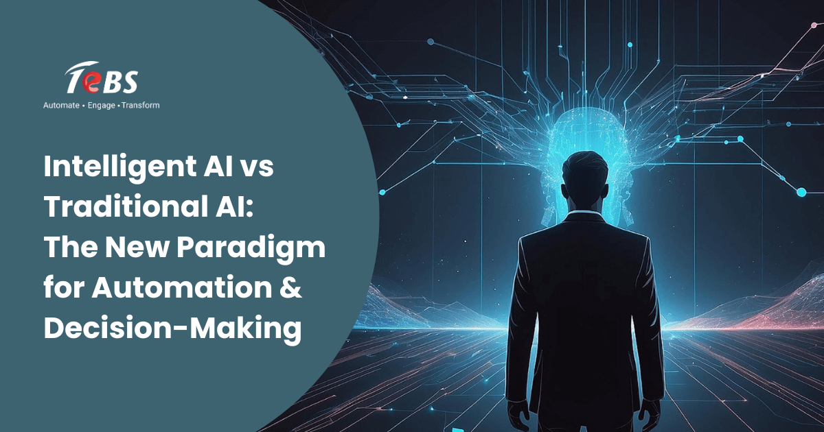 Intelligent AI vs Traditional AI: The New Paradigm for Automation & Decision-Making
