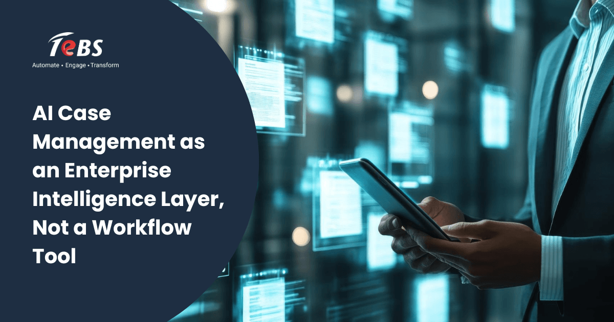AI Case Management as an Enterprise Intelligence Layer, Not a Workflow Tool