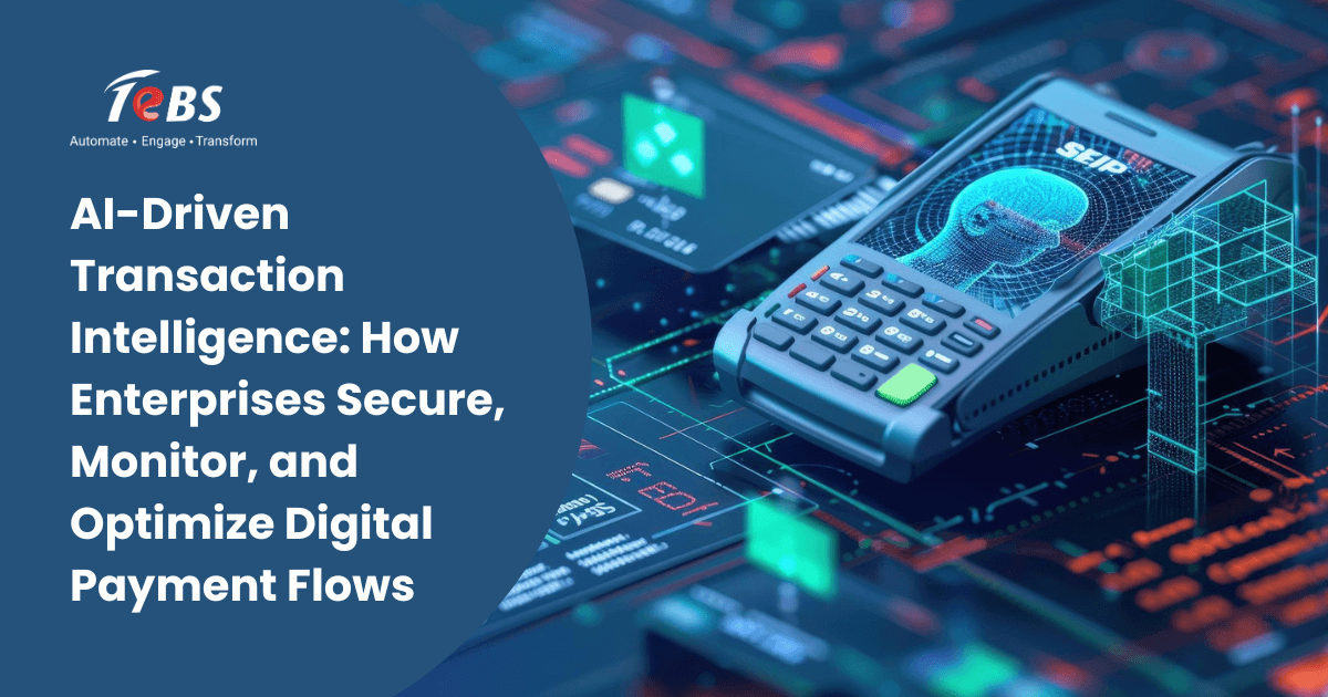 AI-Driven Transaction Intelligence: How Enterprises Secure, Monitor, and Optimize Digital Payment Flows