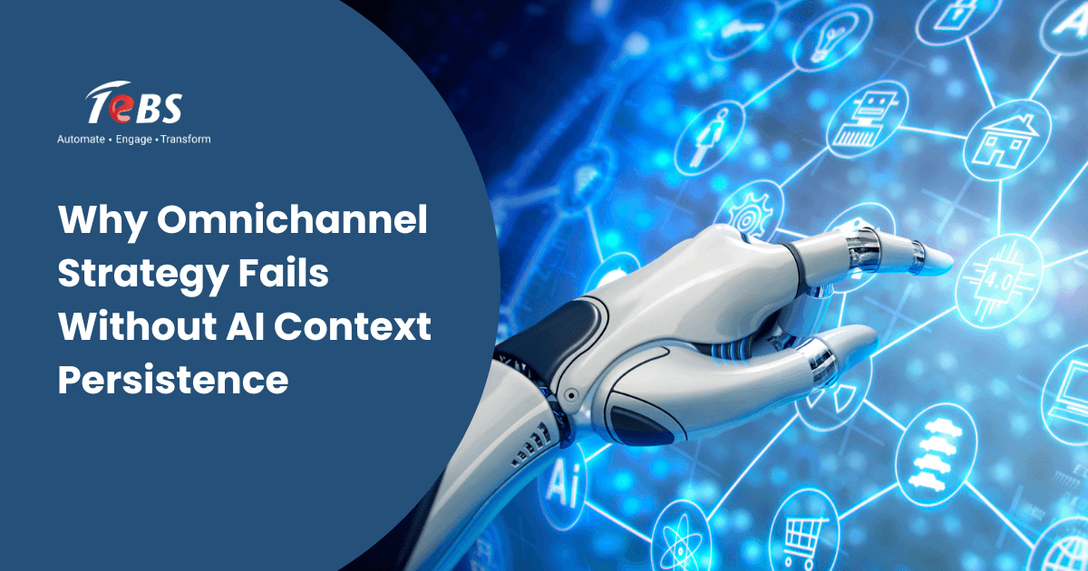 Why Omnichannel Strategy Fails Without AI Context Persistence