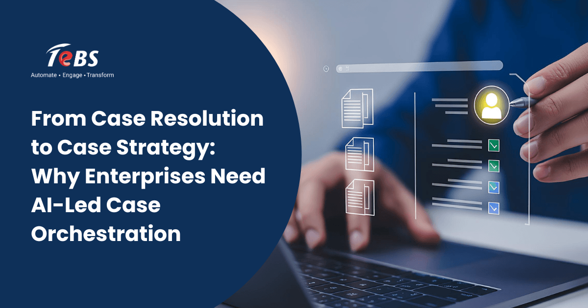 From Case Resolution to Case Strategy: Why Enterprises Need AI Led Case Orchestration
