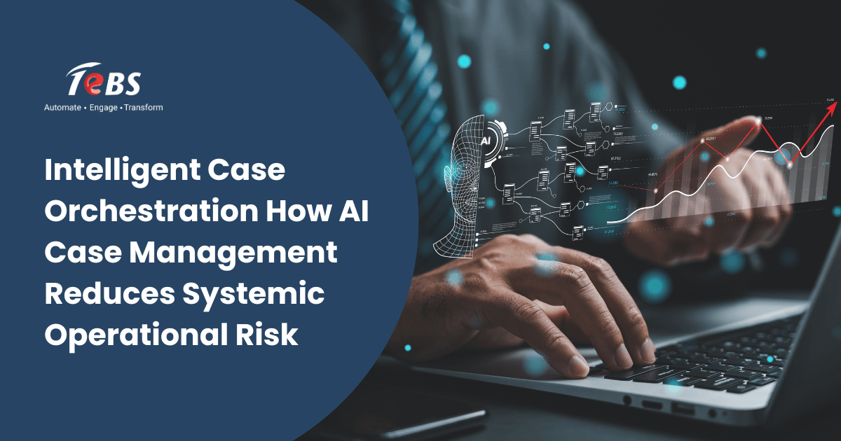 Intelligent Case Orchestration: How AI Case Management Reduces Systemic Operational Risk