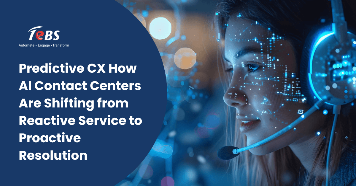 Predictive CX: How AI Contact Centers Are Shifting from Reactive Service to Proactive Resolution